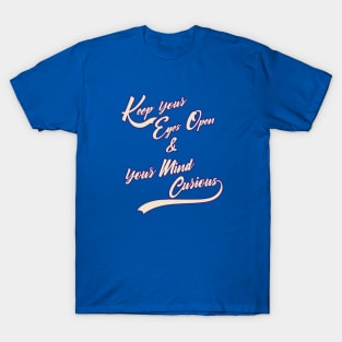 Keep your eyes open 2 T-Shirt